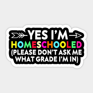 Yes Im Homeschooled Sticker